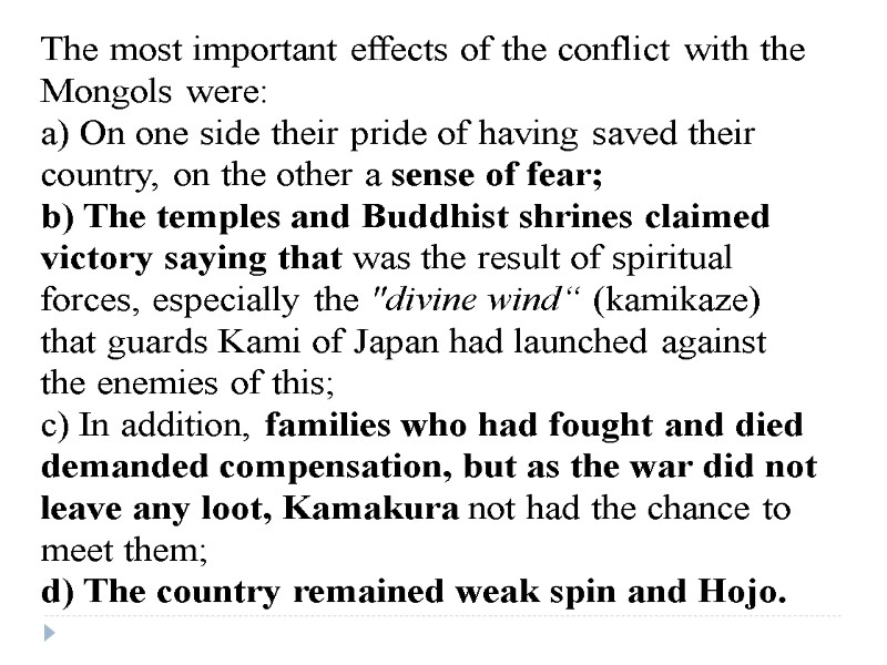 The most important effects of the conflict with the Mongols were: a) On one